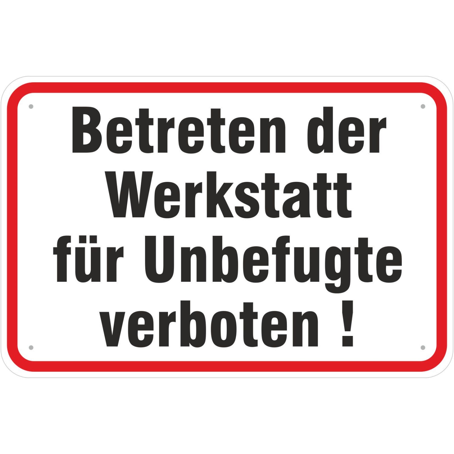 0. Foto Schild Betreten der Werkstatt für Unbefugte verboten (Material und Größe: Schild 30x45cm)