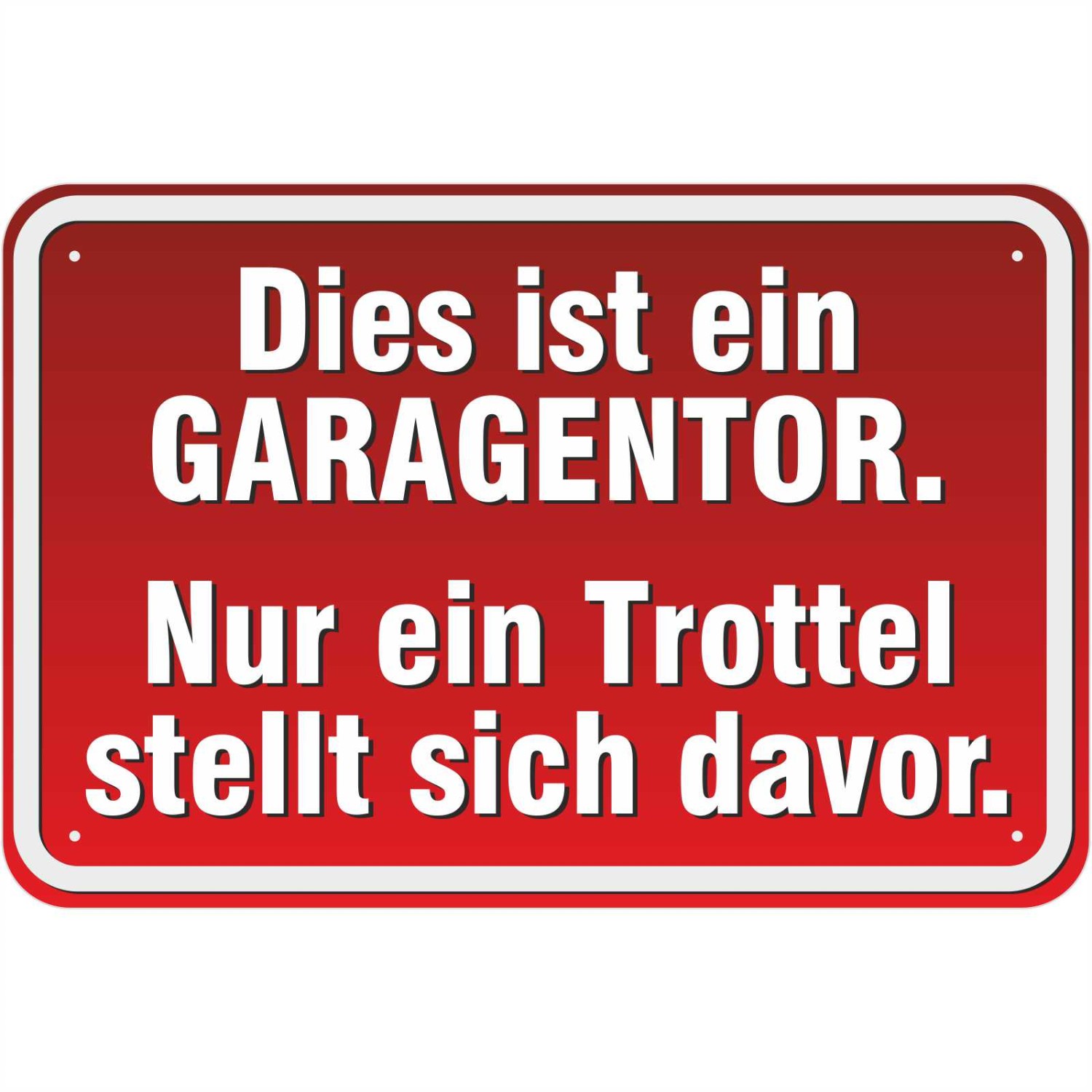 0. Foto Schild Vor dem Garagentor Parken verboten Trottel steht davor (Material und Größe: Schild 20x30cm)