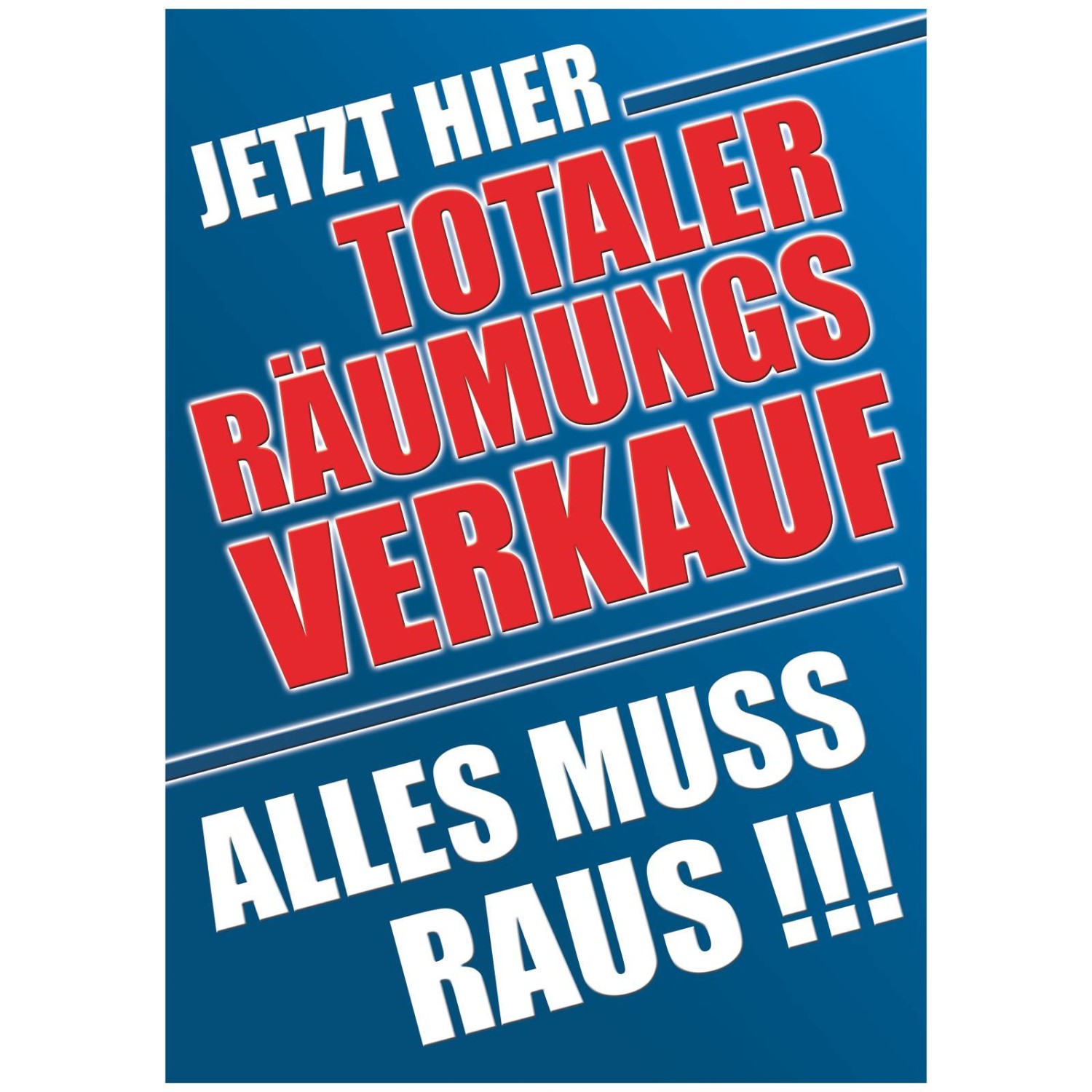Plakat Aufkleber totaler Räumungsverkauf Alles muss raus (Format: DIN A1 (594 x 841mm) Material: Poster Papier 135g)